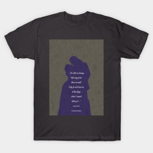 Heathcliff_Wuthering Heights_Emily Brontë Quote. T-Shirt